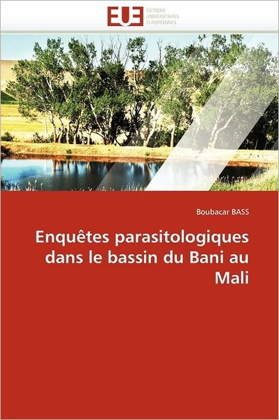 Cover for Boubacar Bass · Enquêtes Parasitologiques Dans Le Bassin Du Bani Au Mali (Paperback Book) [French edition] (2018)