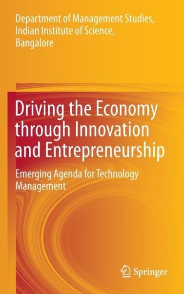Cover for Department of Management Studies · Driving the Economy through Innovation and Entrepreneurship: Emerging Agenda for Technology Management (Hardcover bog) [2013 edition] (2013)