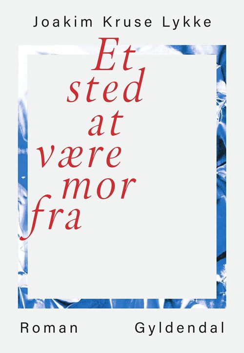 Joakim Kruse Lykke · Et sted at være mor fra (Sewn Spine Book) [1. wydanie] (2022)