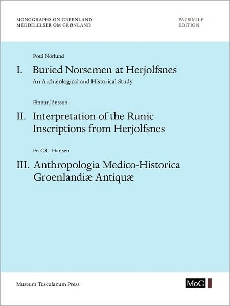Cover for Fr. C.c. Hansen · I. Buried Norsemen at Herjolfsnesii. Interpretation of the Runic Inscriptions from Herjolfsnesiii. Anthropologia Medico-historica Groenlandiæ Antiquæ (67) (Book) (2009)