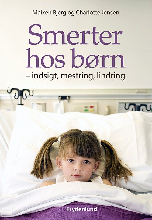Cover for Maiken Bjerg &amp; Charlotte Jensen · Smerter hos børn (Bound Book) [1. Painos] [Indbundet] (2014)