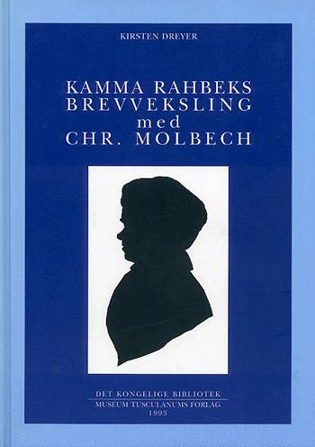 Cover for Kirsten Dreyer · Danish Humanist Texts and Studies, volume 6: Kamma Rahbeks brevveksling med Chr. Molbech (Bound Book) [1st edition] [Indbundet] (1994)