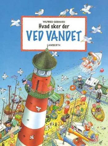 Cover for Wilfried Gebhard · Hvad sker der ved vandet (Bound Book) [1º edição] [Indbundet] (2007)