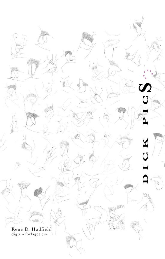 René D. Hadfield · Dick Pics (Sewn Spine Book) [1er édition] (2024)