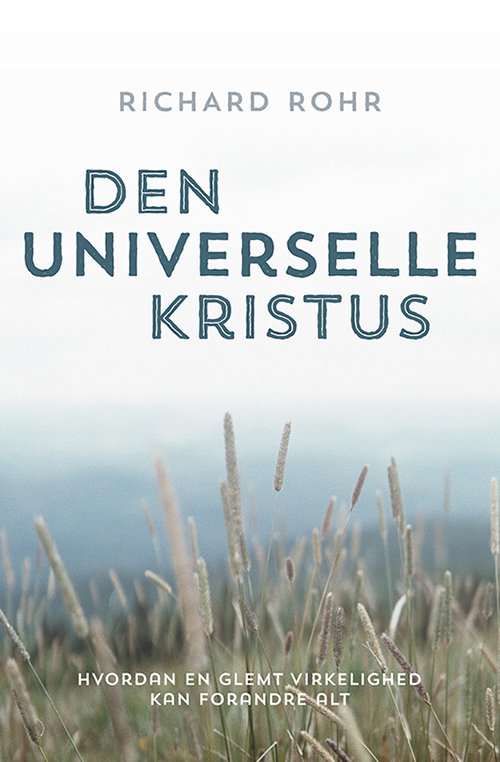 Cover for Richard Rohr · Den universelle Kristus (Sewn Spine Book) [1. wydanie] (2022)
