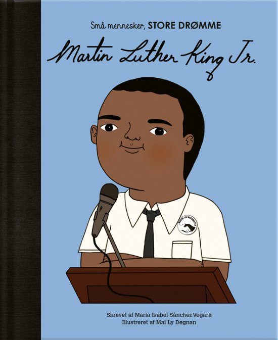 Cover for Maria Isabel Sanchez Vegara · Små mennesker, store drømme: Martin Luther King Jr. (Hardcover bog) [1. udgave] (2021)