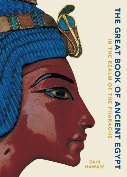 Cover for Zahi Hawass · The Great Book of Ancient Egypt: In the Realm of the Pharaohs (Inbunden Bok) (2023)