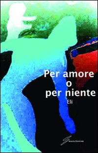 Cover for Eli · Per Amore O Per Niente (Book)