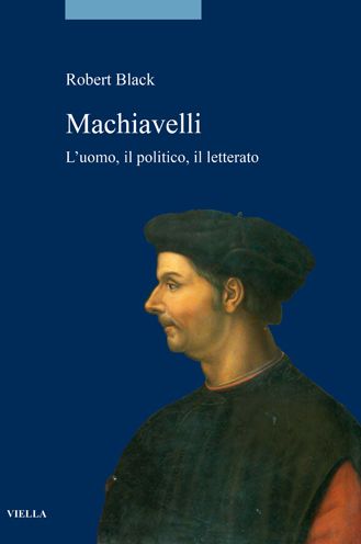 Cover for Robert Black · Machiavelli. L'uomo, Il Politico, Il Letterato (Book) (2022)