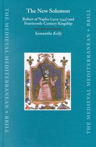 Cover for Samantha Kelly · The New Solomon: Robert of Naples (1309-1343) and Fourteenth-century Kingship (Medieval Mediterranean) (Hardcover Book) (2003)