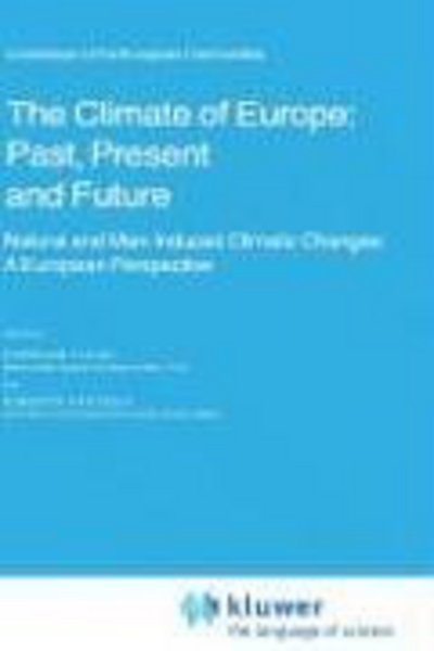 Cover for H Flohn · The Climate of Europe: Past, Present and Future: Natural and Man-Induced Climatic Changes: A European Perspective - Atmospheric and Oceanographic Sciences Library (Gebundenes Buch) [1984 edition] (1984)