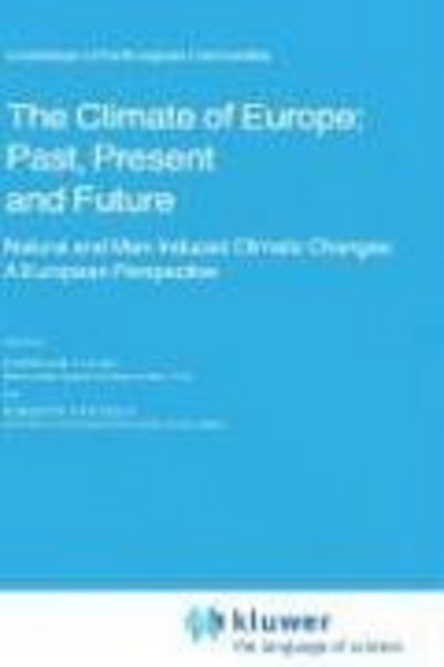 Cover for H Flohn · The Climate of Europe: Past, Present and Future: Natural and Man-Induced Climatic Changes: A European Perspective - Atmospheric and Oceanographic Sciences Library (Hardcover bog) [1984 edition] (1984)