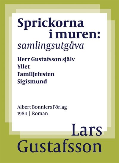 Cover for Lars Gustafsson · Sprickorna i muren : samlingsutgåva Herr Gustafsson själv; Yllet; Familjefesten; Sigismund; En biodlares död (ePUB) (2016)