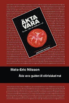 Cover for Mats-Eric Nilsson · Äkta vara : guide till oförfalskad mat (Bog) (2010)