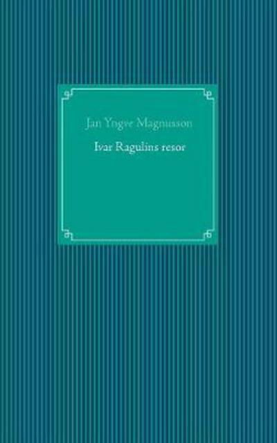 Cover for Magnusson · Ivar Ragulins resor (Book) (2017)