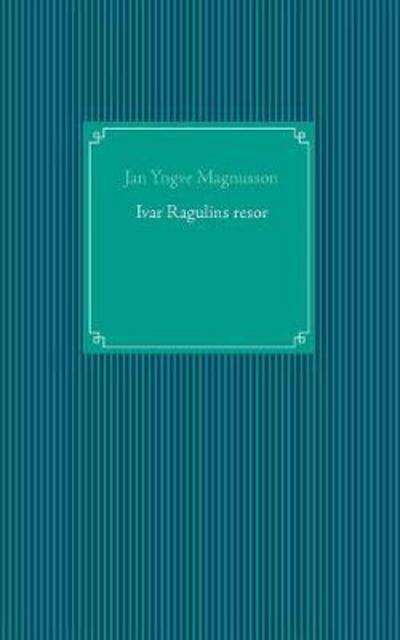 Cover for Magnusson · Ivar Ragulins resor (Bog) (2017)