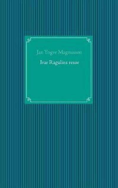 Cover for Magnusson · Ivar Ragulins resor (Buch) (2017)