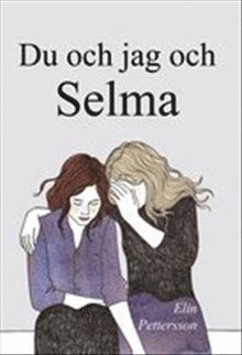 Cover for Elin Pettersson · Du och jag och Selma (Buch) (2015)