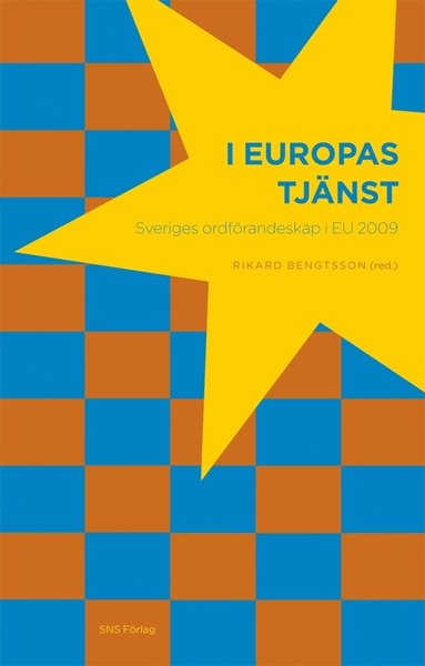 Cover for Hans E Andersson, Rikard Bengtsson, Matilda Broman, Karin Bäckstrand, Jonas Eriksson, Karl Magnus Johansson, Fredrik Langdal, Madelene Lindström, Malena Rosén Sundström, Henrik Sikström, Göran von Sydow, Jonas Tallberg · I Europas tjänst : Sveriges ordförandeskap i EU 2009 (Paperback Book) (2010)