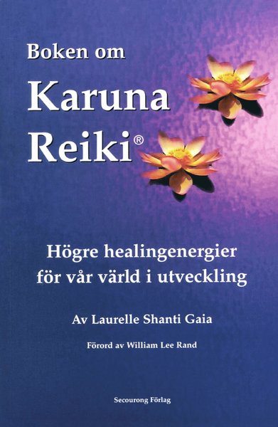 Cover for Laurelle Shanti Gaia · Boken om karuna reiki : högre healingenergier för vår värld i utveckling (Paperback Book) (2004)