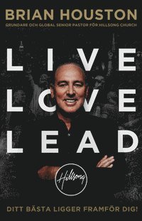 Live Love Lead - Brian Houston - Kirjat - Extra Mile Events - 9789198170450 - tiistai 15. syyskuuta 2015