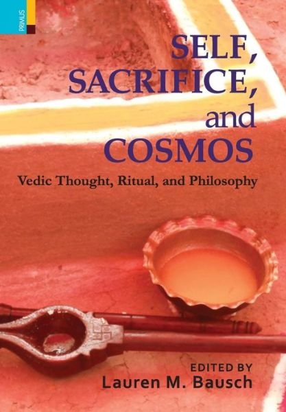 Self, Sacrifice, and Cosmos - Lauren M Bausch - Books - Primus Books - 9789352903450 - February 11, 2019