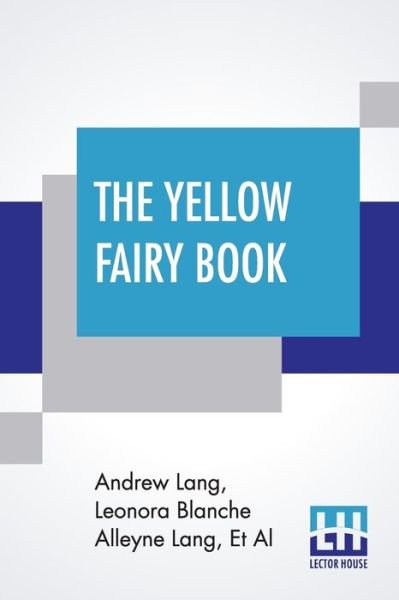 The Yellow Fairy Book - Andrew Lang - Boeken - Lector House - 9789353443450 - 26 juli 2019