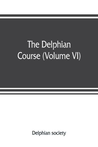 The Delphian course - Delphian Society - Bøger - Alpha Edition - 9789353807450 - 1. august 2019
