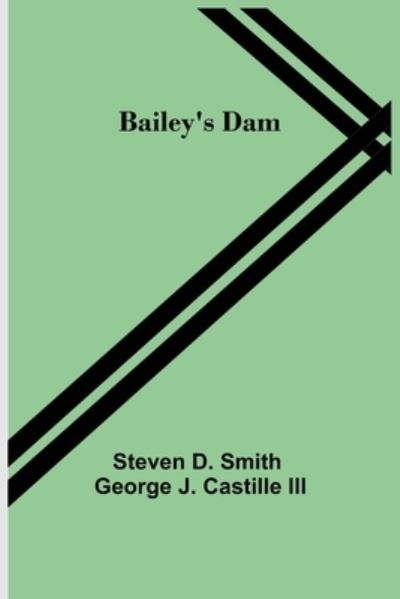 Cover for III George J Castille Ste D Smith · Bailey's Dam (Paperback Book) (2021)