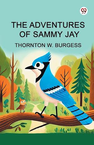 Cover for Thornton W Burgess · The Adventures of Sammy Jay (Edition1) (Paperback Book) (2025)