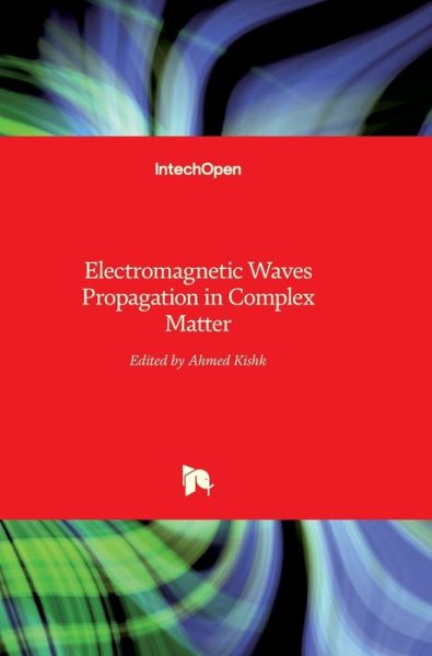 Electromagnetic Waves: Propagation in Complex Matter - Ahmed Kishk - Books - In Tech - 9789533074450 - July 5, 2011