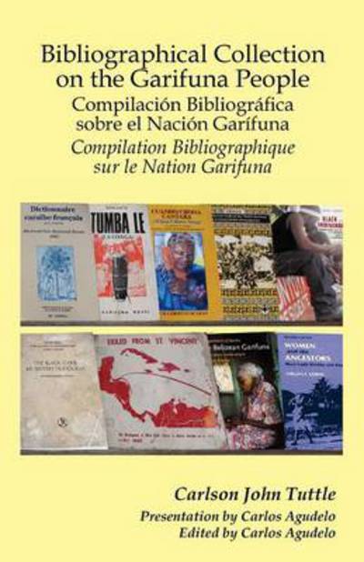 Cover for Carlson John Tuttle · Bibliographical Collection on the Garifuna People (Paperback Book) (2012)