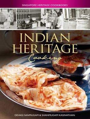 Cover for Devagi Sanmugam · Singapore Heritage Cookbooks: Indian Heritage Cooking (Paperback Book) [First Edition,1st edition] (2011)