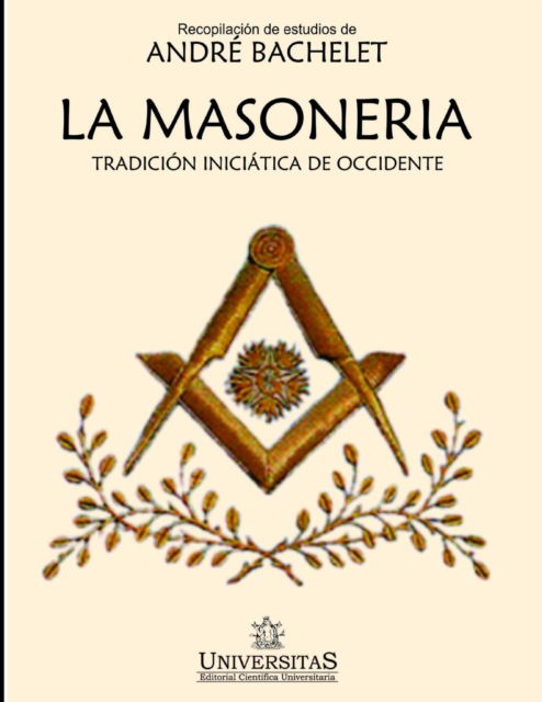 Cover for Andre Bachelet · La masoneria: Tradicion iniciatica de occidente - Sociologia, Filosofia E Historia, Marcos Teoricos Sociales Y Lineas de Pensamiento II (Paperback Book) (2021)