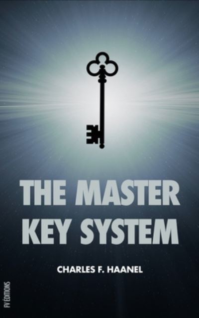 The Master Key System - Charles F Haanel - Livros - FV éditions - 9791029909450 - 3 de julho de 2020