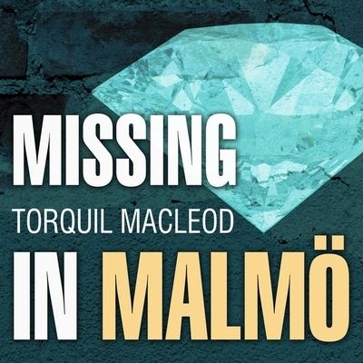 Cover for Torquil MacLeod · Missing in Malmoe (CD) (2015)