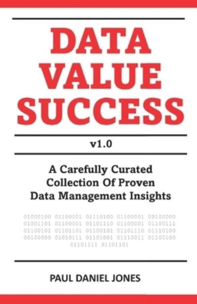 Data Value Success - Paul Jones - Books - Independently Published - 9798352176450 - October 17, 2022
