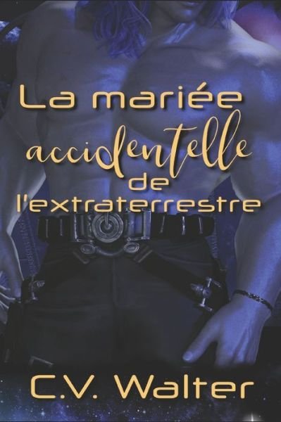 Cover for C V Walter · La mariee accidentelle de l'extraterrestre (Paperback Book) (2022)
