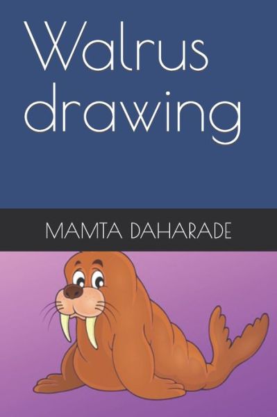 Cover for Mamta Dharade · Walrus drawing (Pocketbok) (2022)