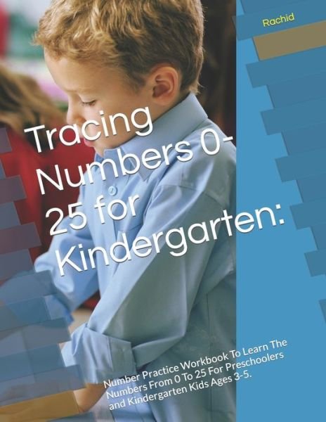 Tracing Numbers 0-25 for Kindergarten: : Number Practice Workbook To Learn The Numbers From 0 To 25 For Preschoolers and Kindergarten Kids Ages 3-5. - Rachid - Książki - Independently Published - 9798421546450 - 23 lutego 2022