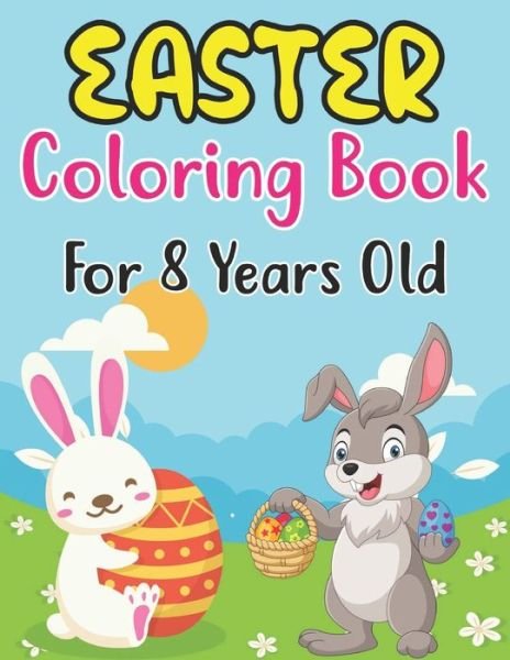 Cover for Anjuman Publishing · Easter Coloring Book For Kids Ages 8: Easter Workbook For Children 8 Years Old. Easter Older Kids Coloring Book (Paperback Book) (2022)