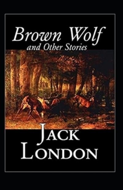 Cover for Jack London · Brown Wolf and Other Stories Annotated (Paperback Bog) (2022)