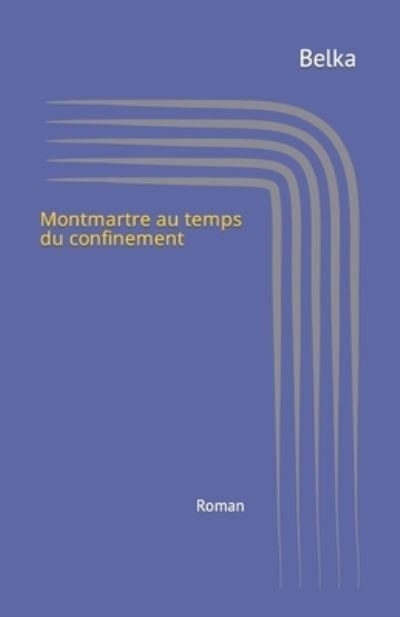 Cover for Belka · Montmartre au temps du confinement: Roman (Pocketbok) (2022)
