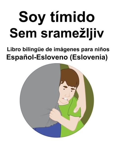 Cover for Richard Carlson · Espanol-Esloveno (Eslovenia) Soy timido / Sem sramezljiv Libro bilingue de imagenes para ninos (Pocketbok) (2022)