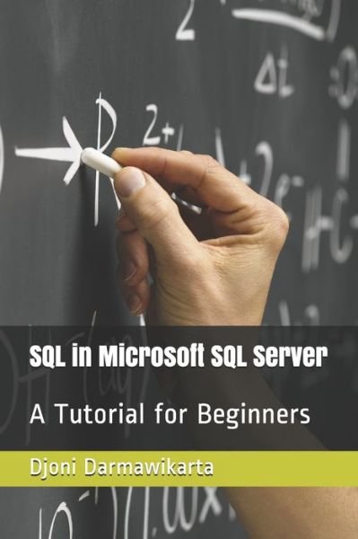 Cover for Djoni Darmawikarta · SQL in Microsoft SQL Server: A Tutorial for Beginners (Taschenbuch) (2021)