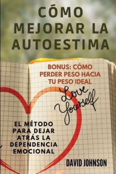 Cover for David Johnson · Como Mejorar La Autoestima: El metodo para dejar atras la dependencia emocional (Taschenbuch) (2021)