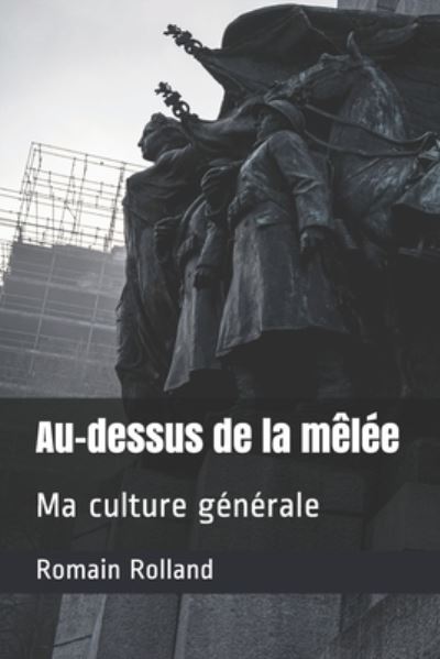 Au-dessus de la melee - Romain Rolland - Books - Independently Published - 9798594442450 - January 13, 2021