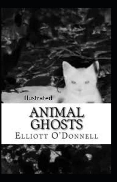 Cover for Elliott O'Donnell · Animal Ghosts Illustrated (Paperback Book) (2021)