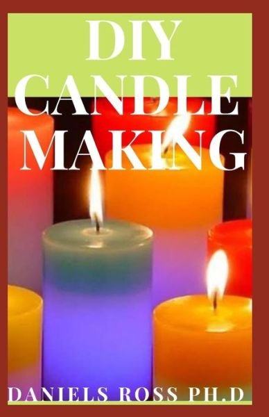 Cover for Daniels Ross Ph D · DIY Candle Making (Paperback Book) (2020)