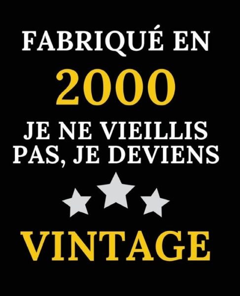 Cover for Cadeau Anniversaire 20 Ans · Fabrique en 2000, Je ne vieillis pas, je deviens Vintage (Taschenbuch) (2020)